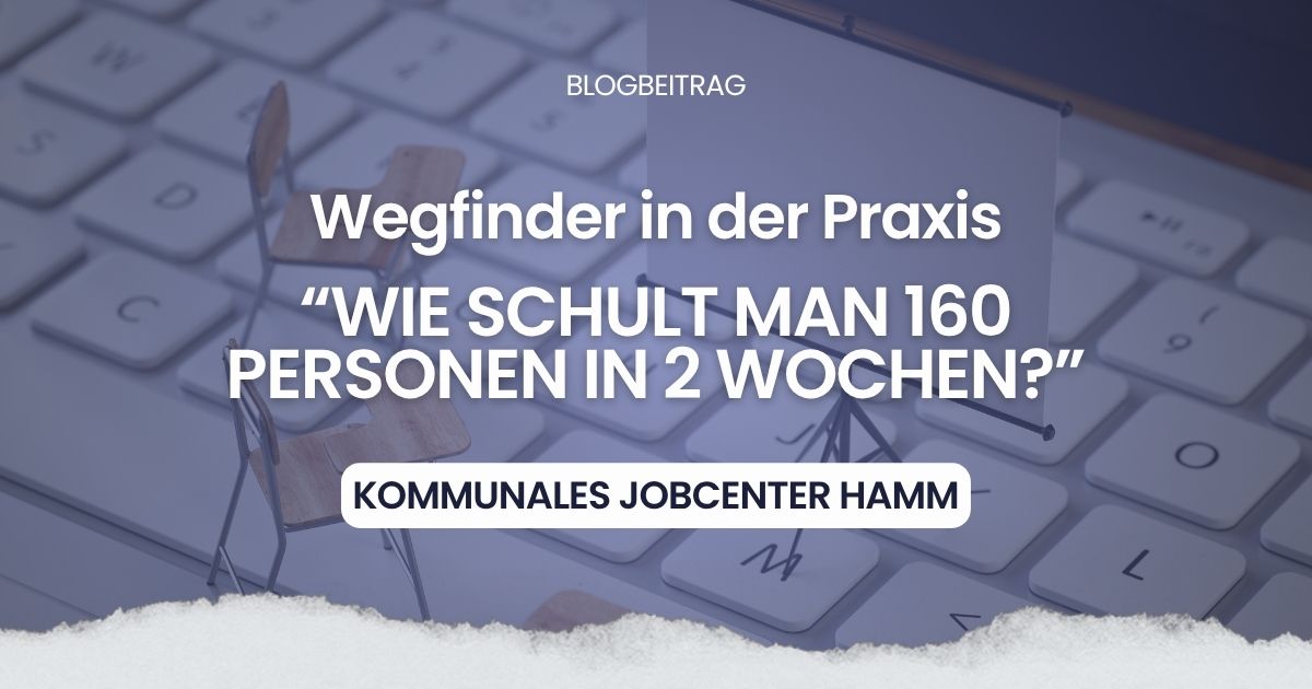 Wegfinder in der Praxis: Zwei Wochen lang Workshops mit insgesamt 160 Teilnehmenden im Kommunalen Jobcenter Hamm